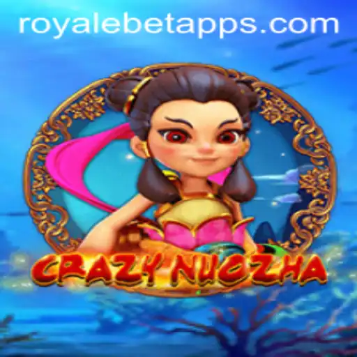 Exploring CrazyNuoZha: A Comprehensive Guide to the ROYALE BET Experience