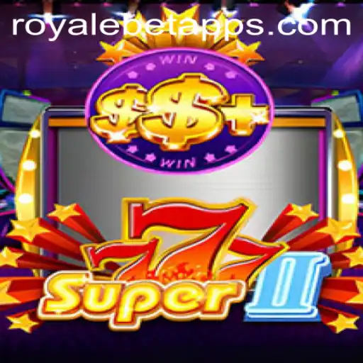 Discover the Thrills of Super777II: A ROYALE BET Experience