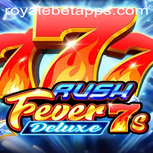 RushFever7sDeluxe: A Thrilling Gaming Experience with ROYALE BET